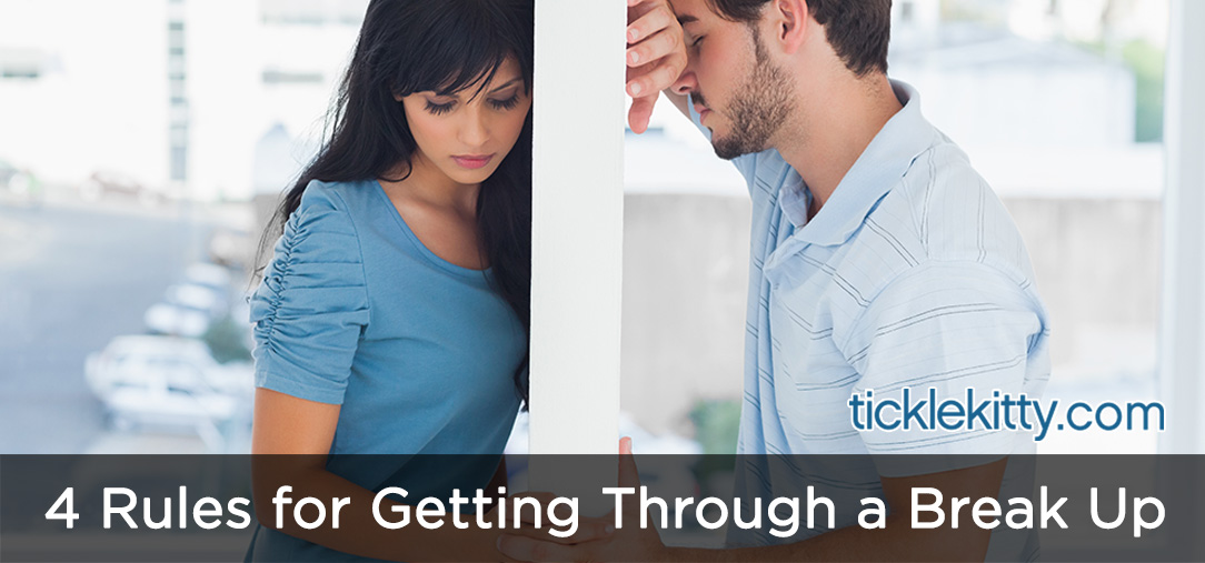 4 Rules for Getting Through a Break Up 4 Rules for Getting Through a Break Up