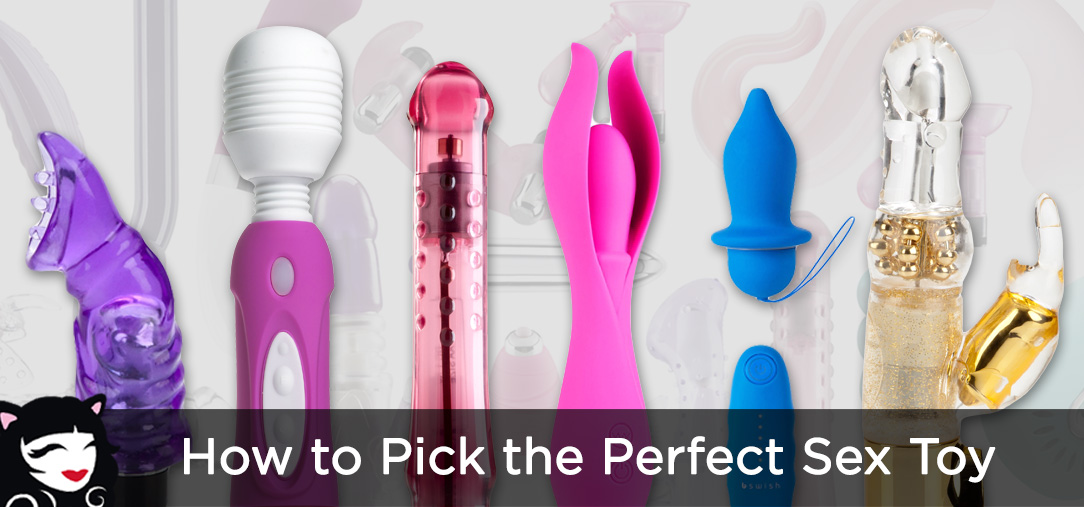 How to Pick the Perfect Sex Toy How to Pick the Perfect Sex Toy Featured
