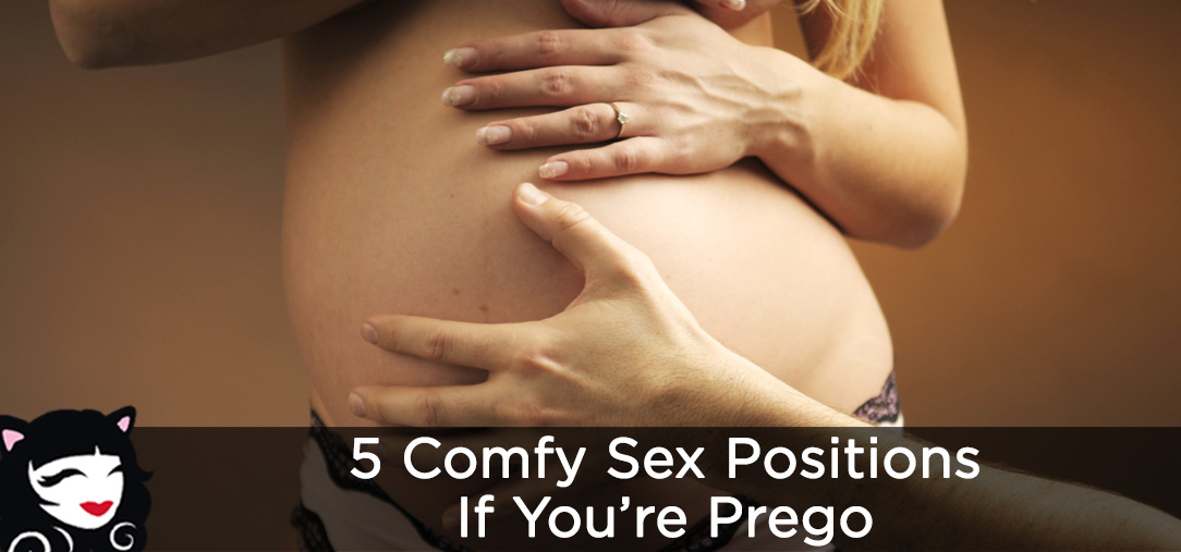 5 Comfy Sex Positions if You’re Prego 5 Comfy Sex Positions if You're Prego