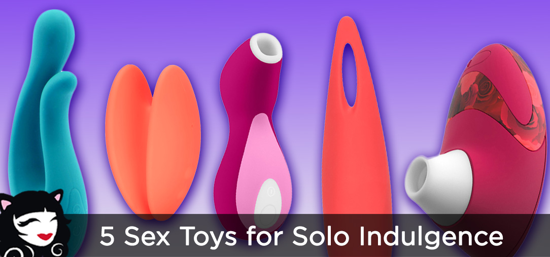 5 Sex Toys for Solo Indulgence 5 Sex Toys for Solo Indulgence