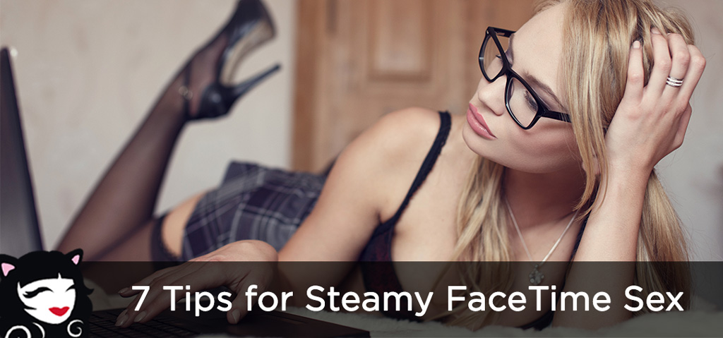 7 Tips for Steamy Facetime Sex