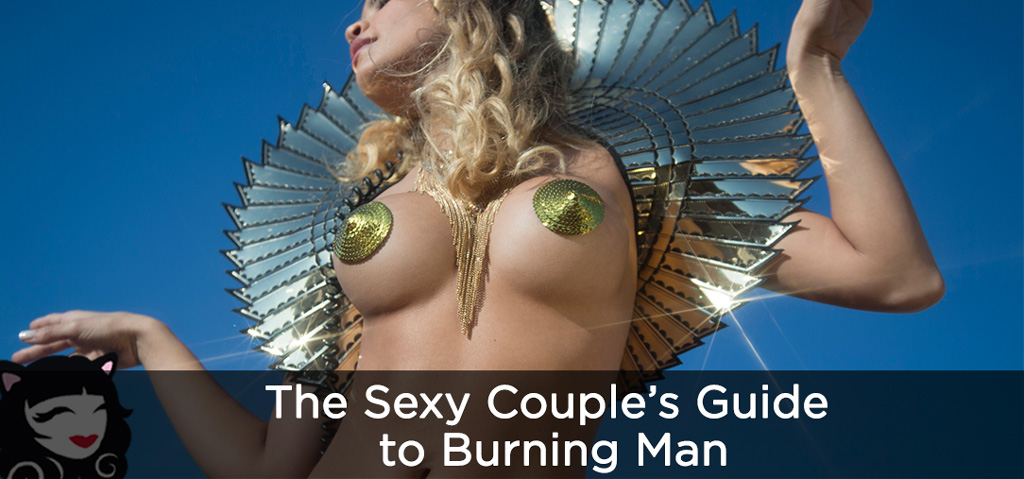 The Sexy Couple’s Guide to Burning Man The Sexy Couple’s Guide to Burning Man